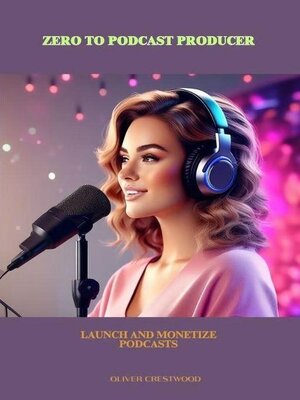 cover image of Zero to Podcast Producer